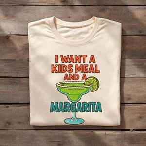 Funny T-shirt I Want a kids meal and a margarita short S sand S M L XL  New